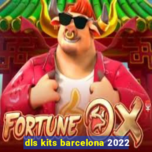 dls kits barcelona 2022